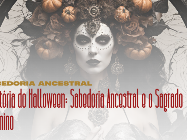 Halloween e Suas Raízes Espirituais: Samhain, Sagrado Feminino e Astrologia