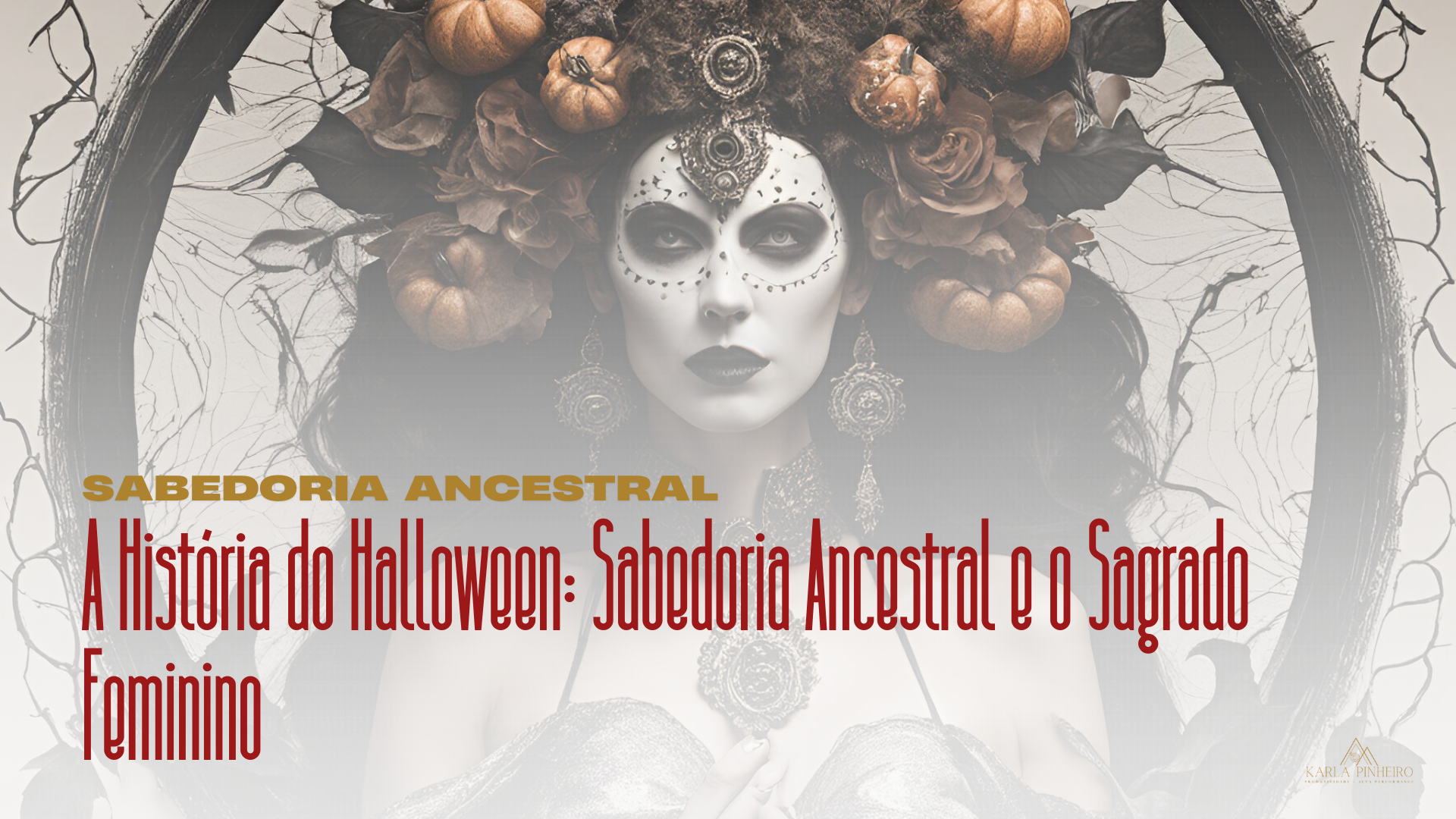 Halloween e Suas Raízes Espirituais: Samhain, Sagrado Feminino e Astrologia