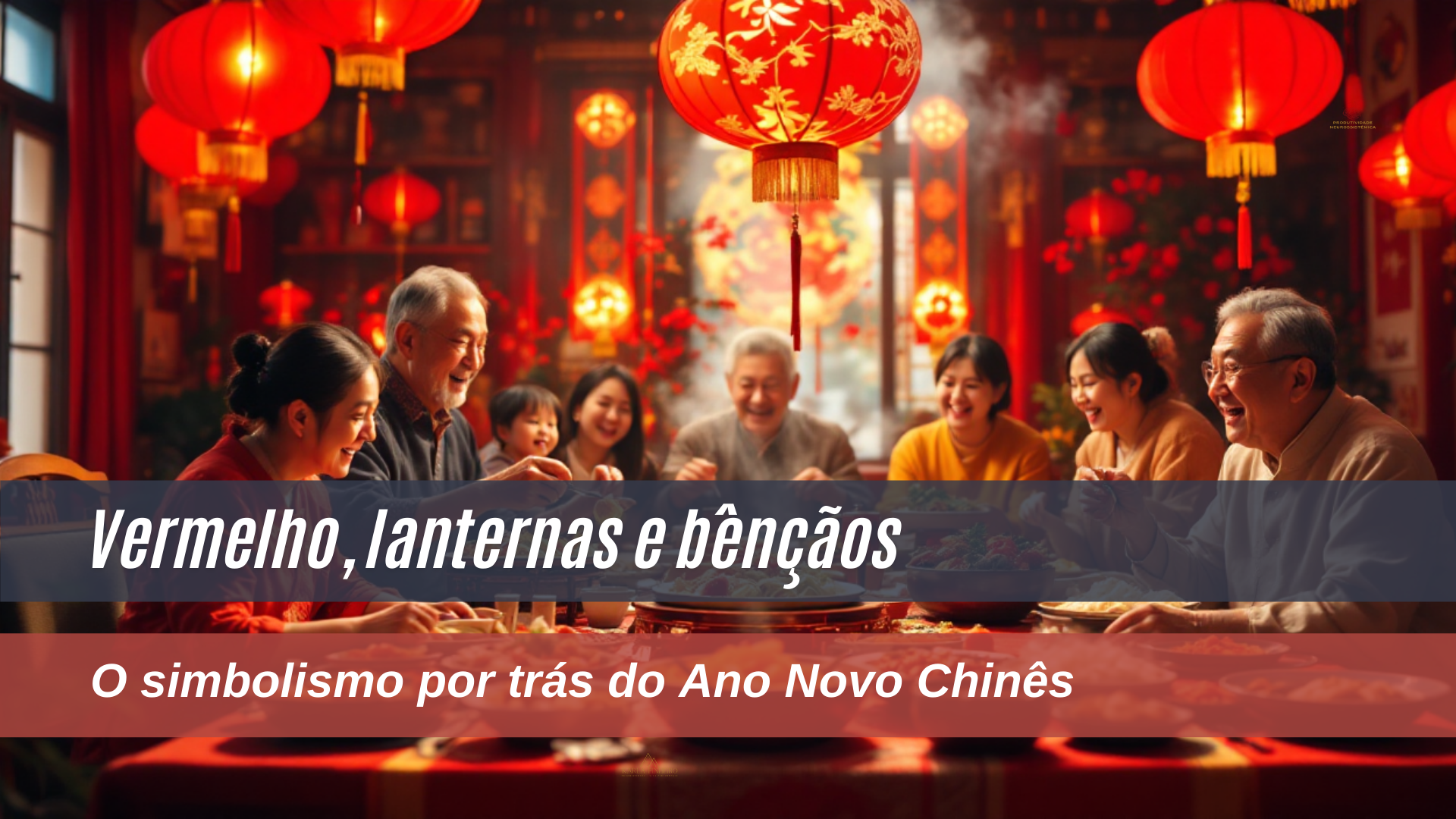 Ano Novo Chinês: tradição, simbolismo e o que essa festa ensina sobre raízes e recomeços
